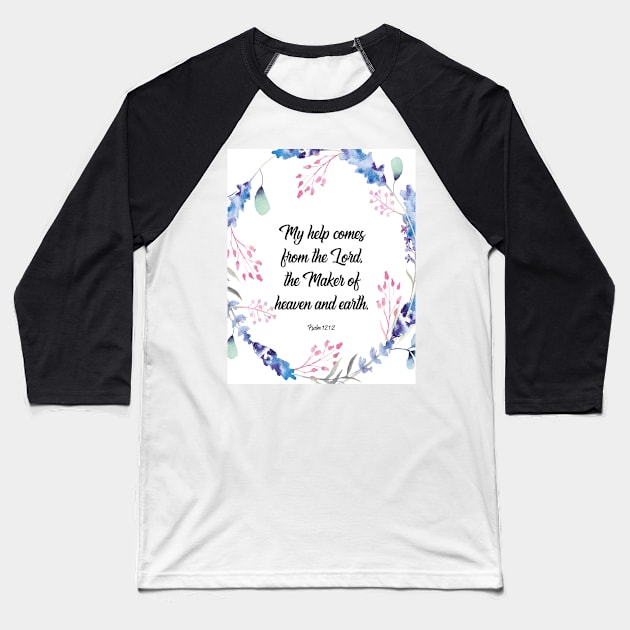 My help comes from the Lord, Psalm 121:2, bible verse, scripture, Christian gift Baseball T-Shirt by BWDESIGN